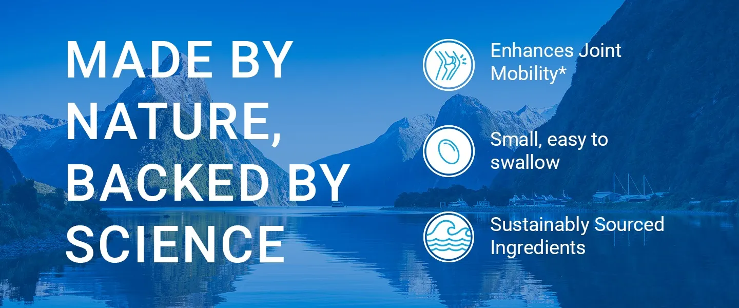Made by Nature, Backed by Science. Enhances Joint Mobility, Small, easy to swallow, Sustainably sourced ingredients.