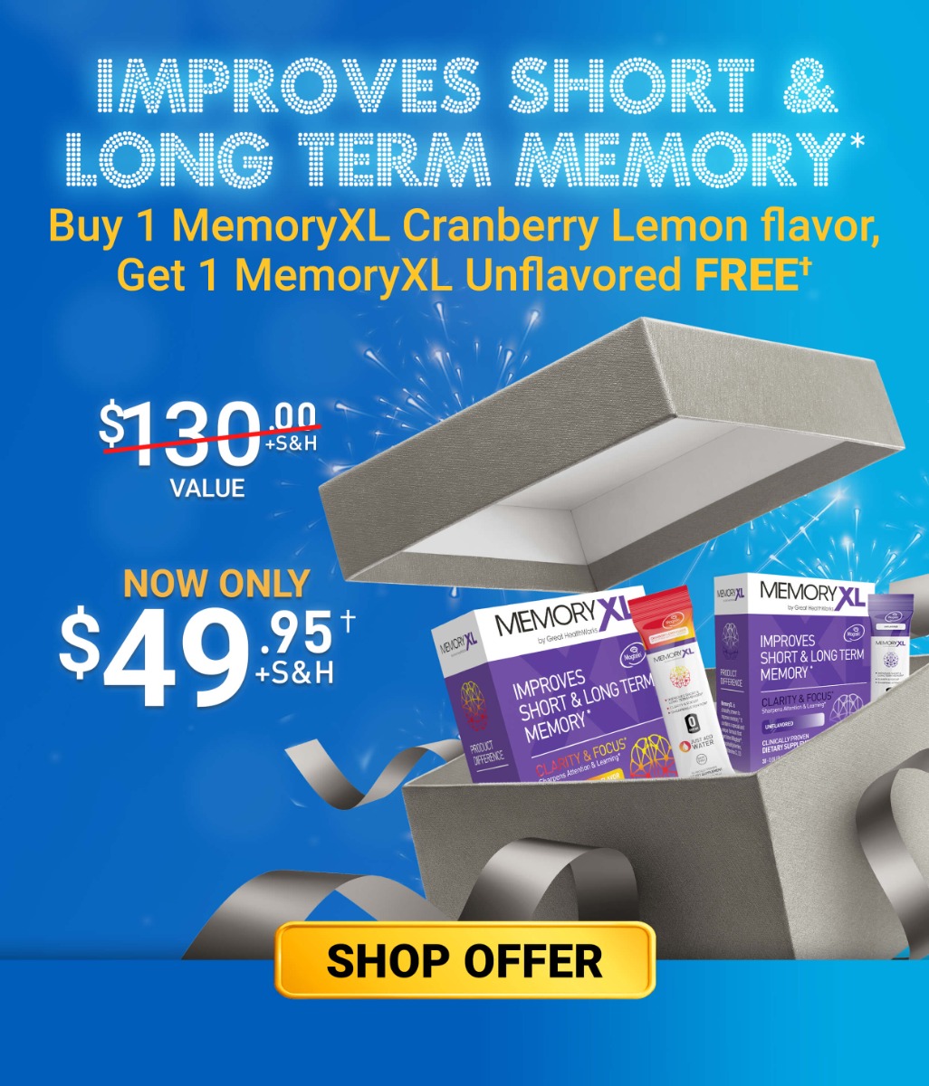 Improves Short & Long Term Memory! Buy 1 MemoryXL Cranberry Lemon flavor, Get 1 MemoryXL Unflavored FREE. Now Only $49.95 +S&H. Shop Offer